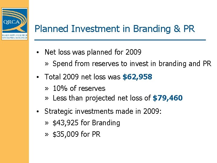 Planned Investment in Branding & PR • Net loss was planned for 2009 »