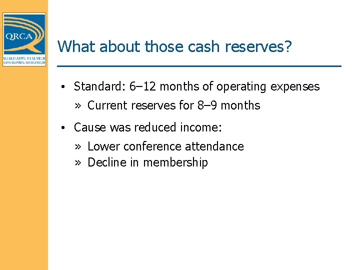 What about those cash reserves? • Standard: 6– 12 months of operating expenses »