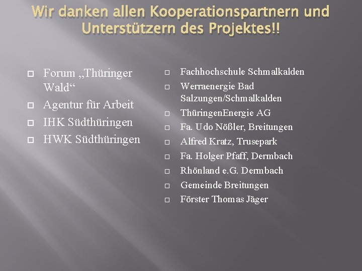 Wir danken allen Kooperationspartnern und Unterstützern des Projektes!! Forum „Thüringer Wald“ Agentur für Arbeit