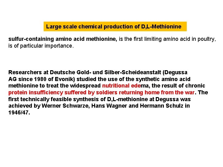 Large scale chemical production of D, L-Methionine sulfur-containing amino acid methionine, is the first