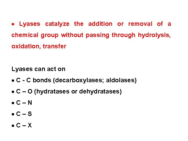  Lyases catalyze the addition or removal of a chemical group without passing through