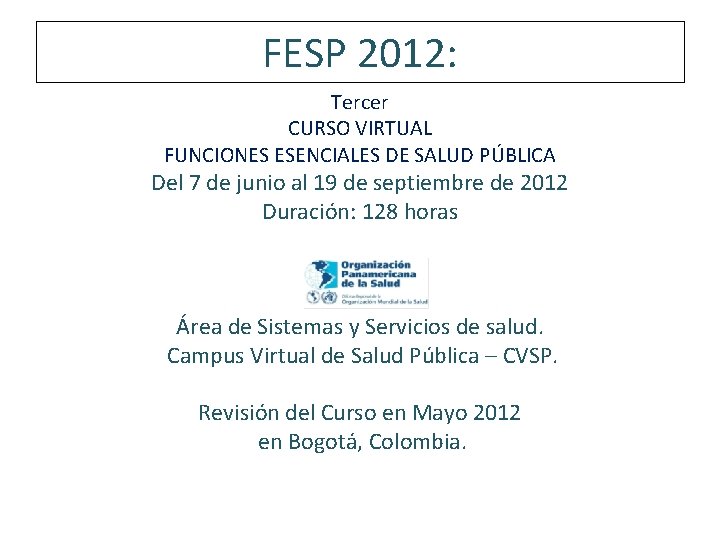 FESP 2012: Tercer CURSO VIRTUAL FUNCIONES ESENCIALES DE SALUD PÚBLICA Del 7 de junio