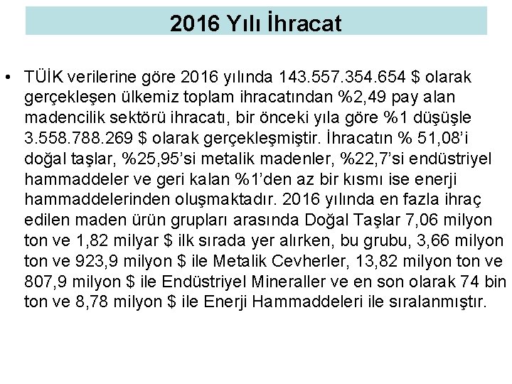 2016 Yılı İhracat • TÜİK verilerine göre 2016 yılında 143. 557. 354. 654 $