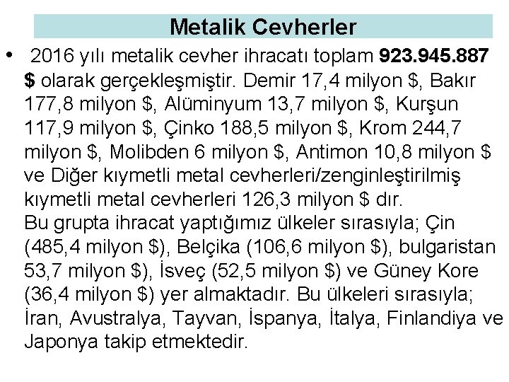 Metalik Cevherler • 2016 yılı metalik cevher ihracatı toplam 923. 945. 887 $ olarak