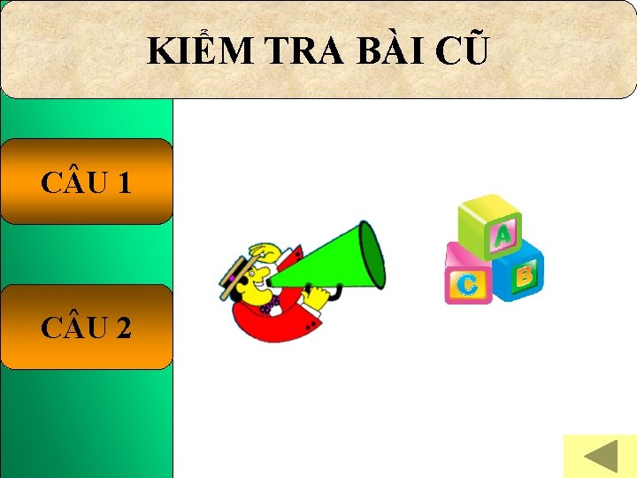 KIỂM TRA BÀI CŨ C U 1 C U 2 