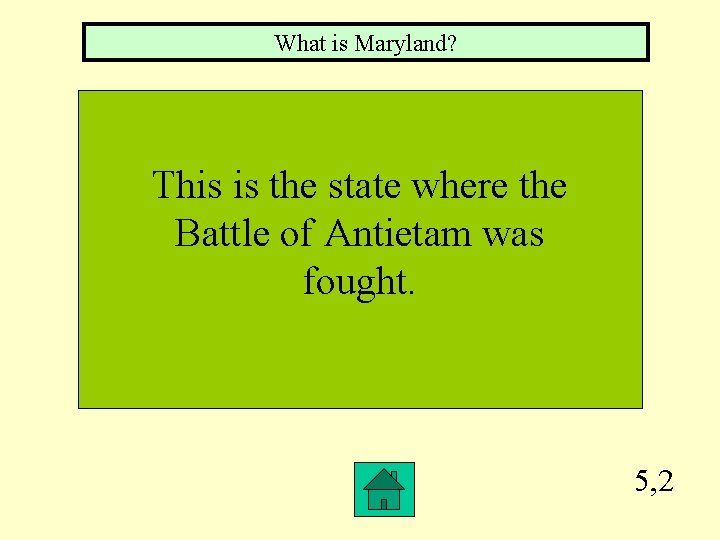 What is Maryland? This is the state where the Battle of Antietam was fought.