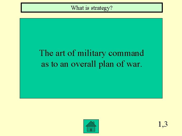 What is strategy? The art of military command as to an overall plan of
