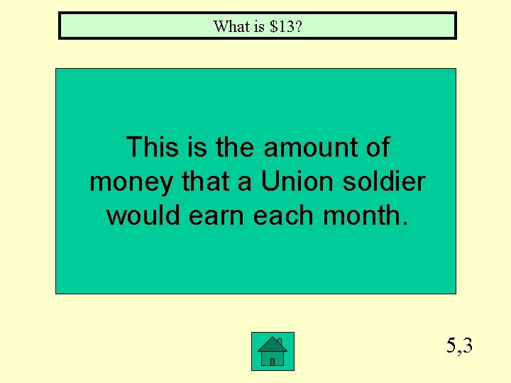 What is $13? This is the amount of money that a Union soldier would