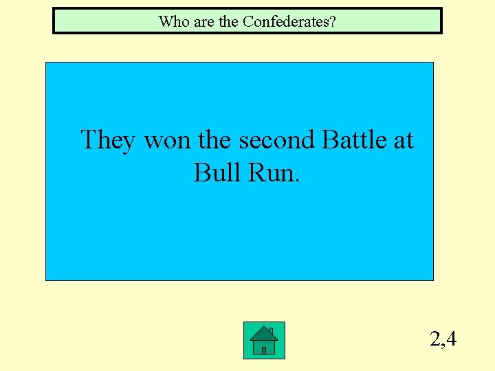 Who are the Confederates? They won the second Battle at Bull Run. 2, 4