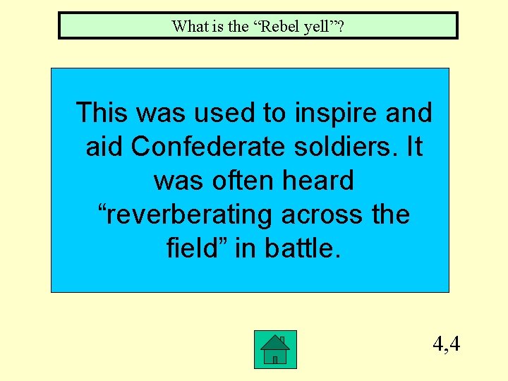 What is the “Rebel yell”? This was used to inspire and aid Confederate soldiers.