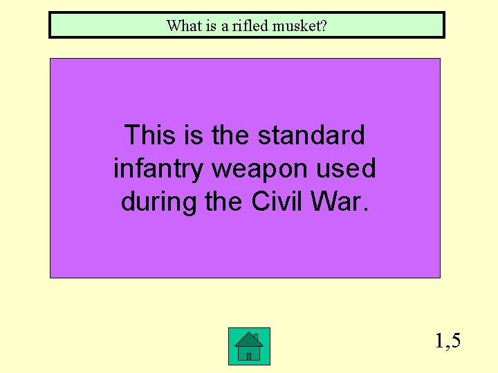 What is a rifled musket? This is the standard infantry weapon used during the