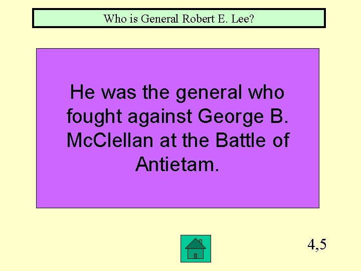 Who is General Robert E. Lee? He was the general who fought against George