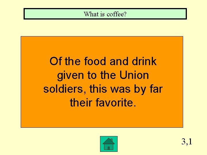 What is coffee? Of the food and drink given to the Union soldiers, this