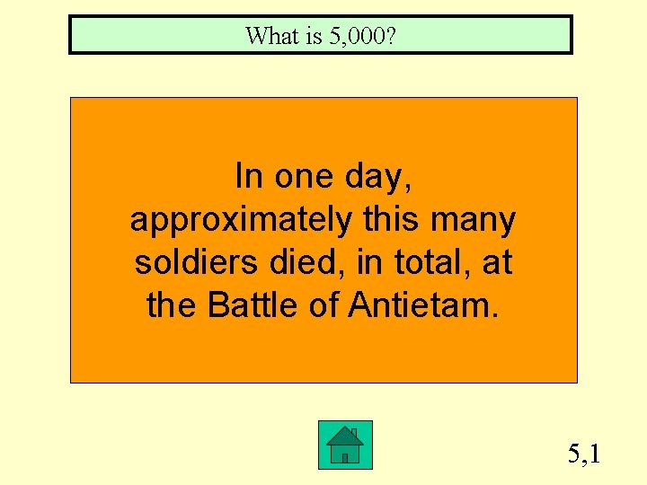 What is 5, 000? In one day, approximately this many soldiers died, in total,