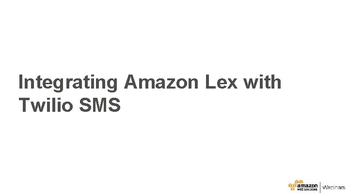 Integrating Amazon Lex with Twilio SMS 