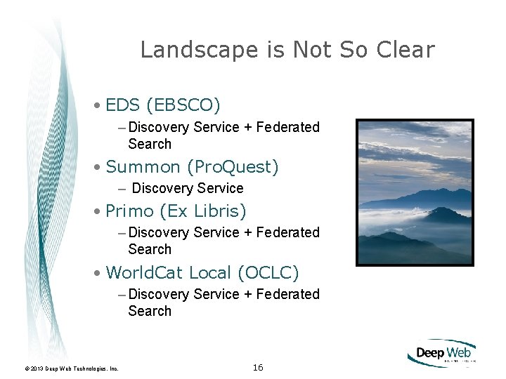 Landscape is Not So Clear • EDS (EBSCO) – Discovery Service + Federated Search