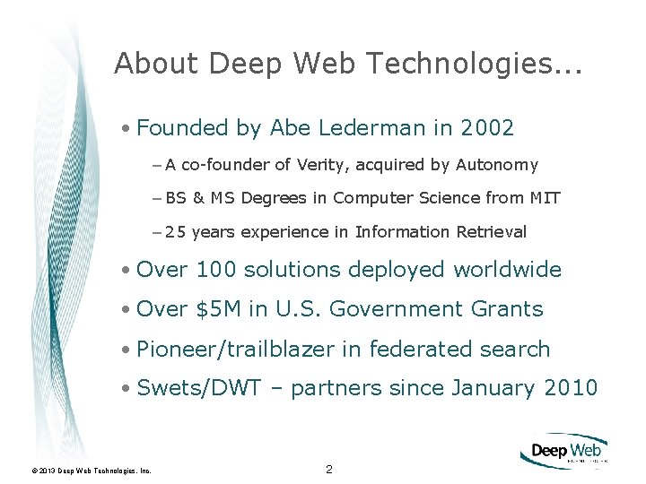 About Deep Web Technologies. . . • Founded by Abe Lederman in 2002 –