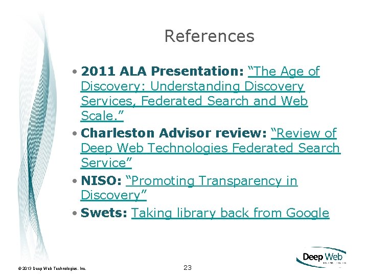 References • 2011 ALA Presentation: “The Age of Discovery: Understanding Discovery Services, Federated Search