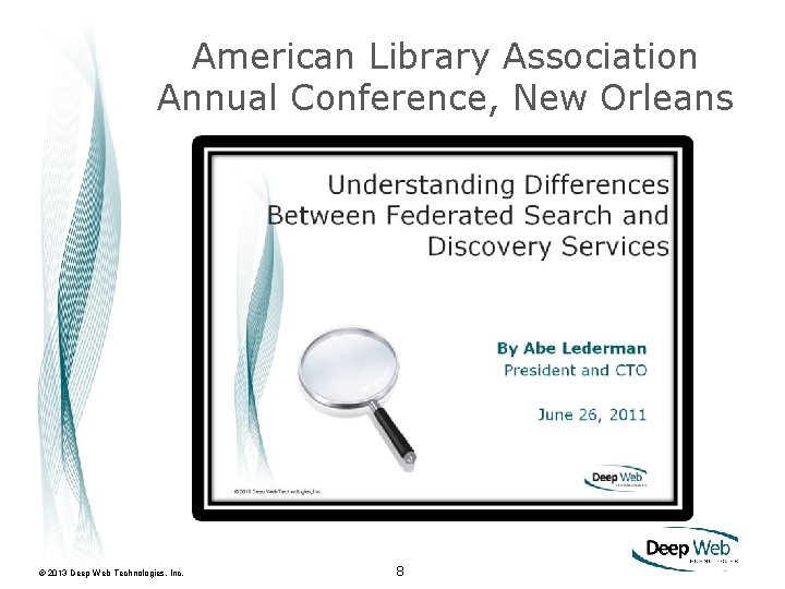 American Library Association Annual Conference, New Orleans © 2013 Deep Web Technologies, Inc. 8