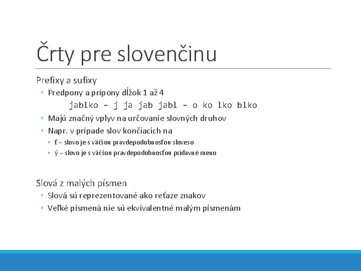 Črty pre slovenčinu Prefixy a sufixy ◦ Predpony a prípony dĺžok 1 až 4