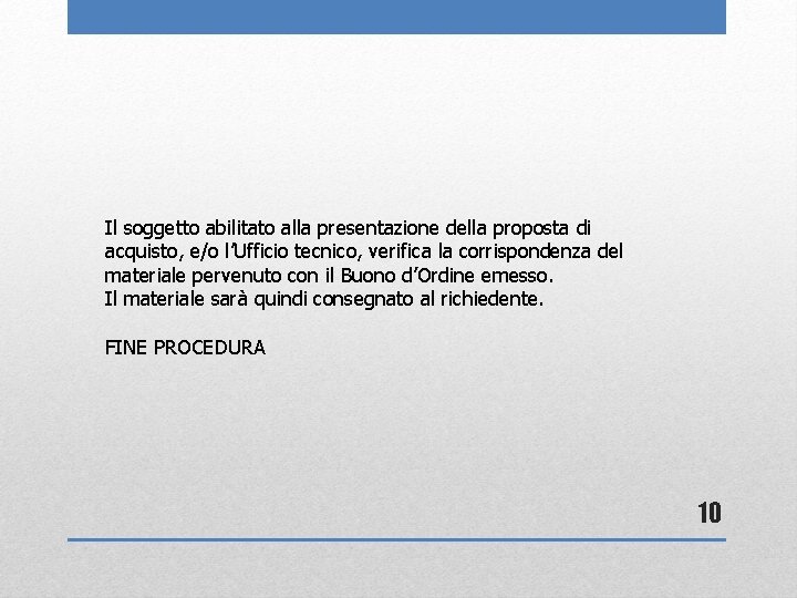 Il soggetto abilitato alla presentazione della proposta di acquisto, e/o l’Ufficio tecnico, verifica la