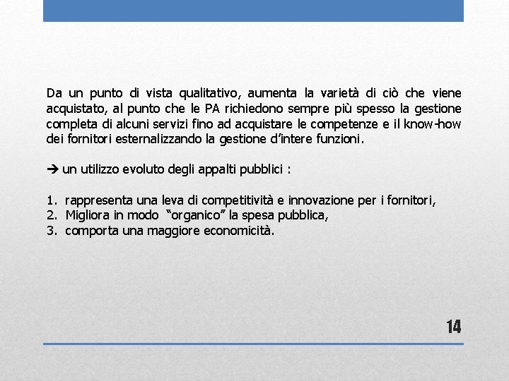 Da un punto di vista qualitativo, aumenta la varietà di ciò che viene acquistato,