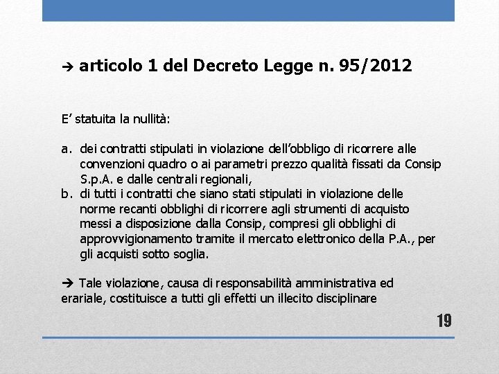  articolo 1 del Decreto Legge n. 95/2012 E’ statuita la nullità: a. dei