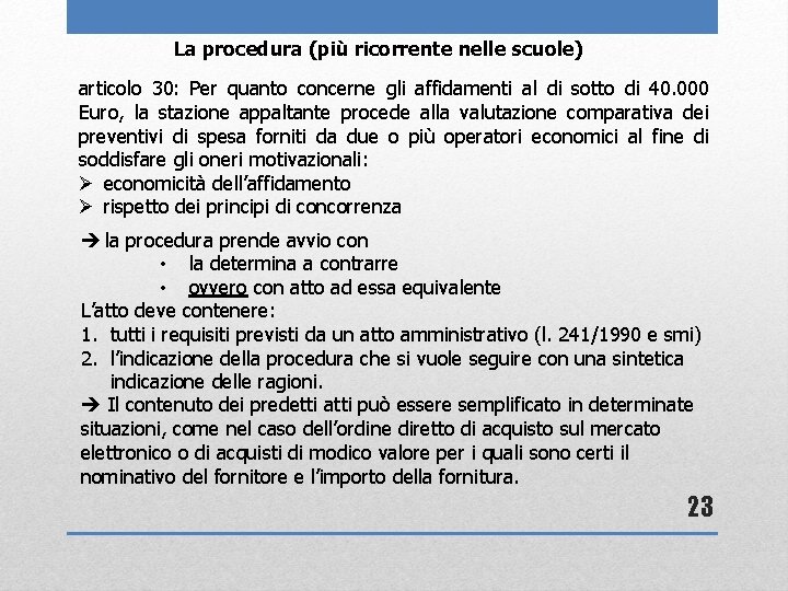 La procedura (più ricorrente nelle scuole) articolo 30: Per quanto concerne gli affidamenti al