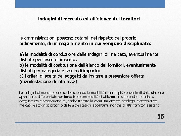 indagini di mercato ed all’elenco dei fornitori le amministrazioni possono dotarsi, nel rispetto del