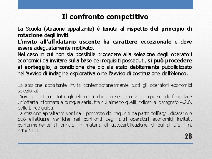 Il confronto competitivo La Scuola (stazione appaltante) è tenuta al rispetto del principio di