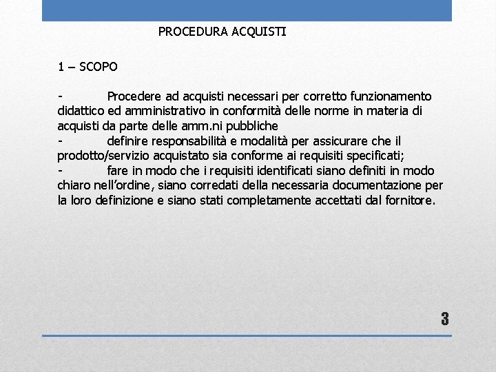 PROCEDURA ACQUISTI 1 – SCOPO Procedere ad acquisti necessari per corretto funzionamento didattico ed