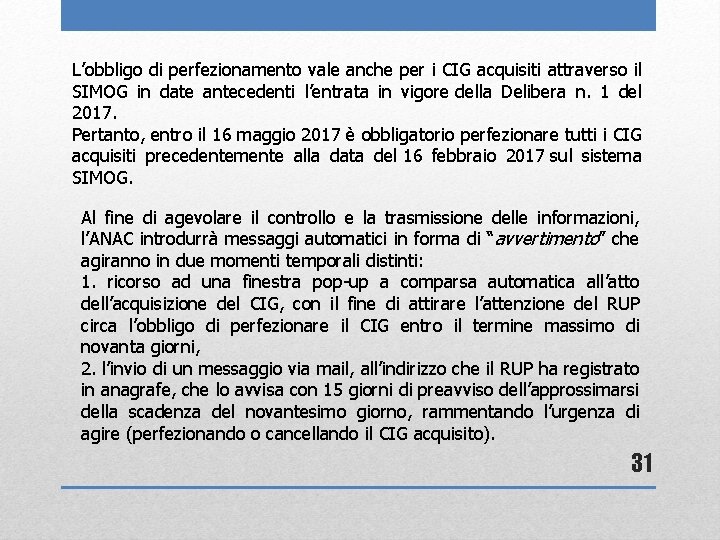 L’obbligo di perfezionamento vale anche per i CIG acquisiti attraverso il SIMOG in date