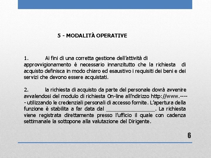 5 - MODALITÀ OPERATIVE 1. Ai fini di una corretta gestione dell’attività di approvvigionamento