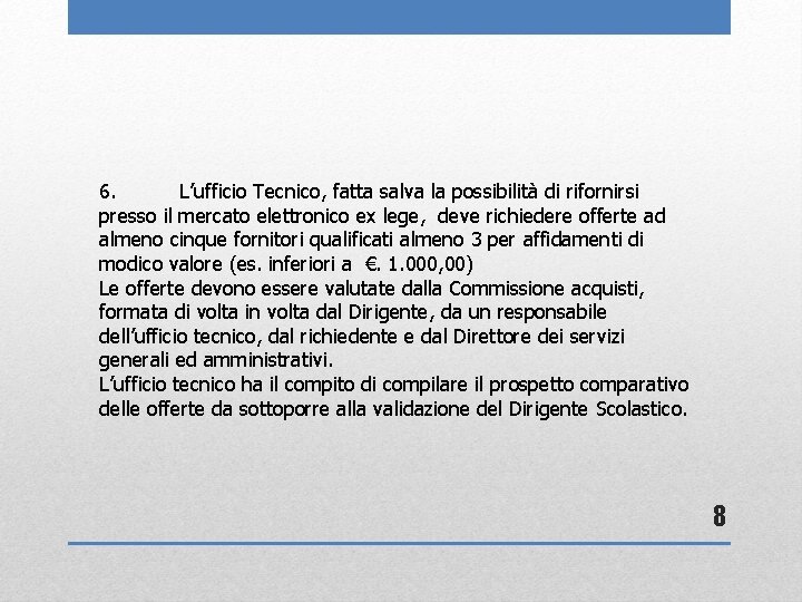 6. L’ufficio Tecnico, fatta salva la possibilità di rifornirsi presso il mercato elettronico ex