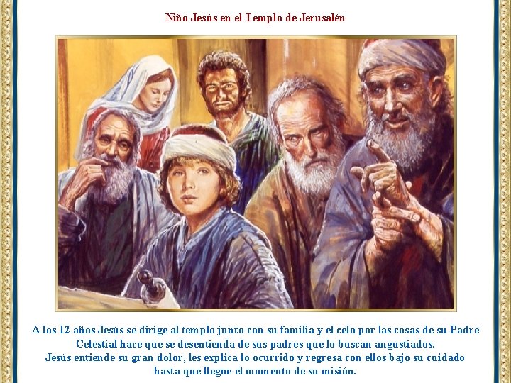 Niño Jesús en el Templo de Jerusalén A los 12 años Jesús se dirige