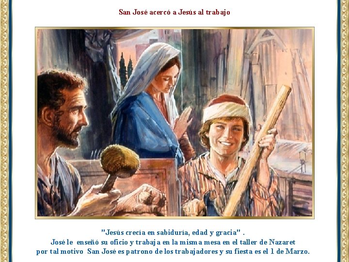 San José acercó a Jesús al trabajo "Jesús crecía en sabiduría, edad y gracia".