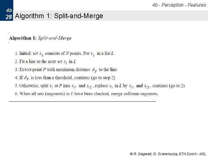 4 b - Perception - Features 4 b 28 Algorithm 1: Split-and-Merge © R. 4 b - Perception - Features 4 b 28 Algorithm 1: Split-and-Merge © R.