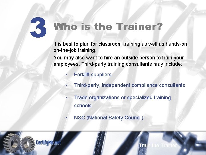 3 Who is the Trainer? It is best to plan for classroom training as