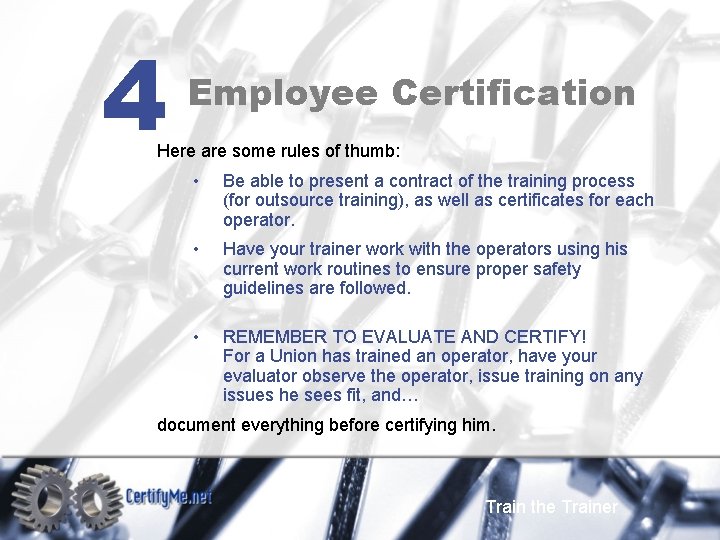 4 Employee Certification Here are some rules of thumb: • Be able to present