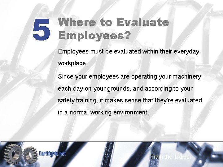 5 Where to Evaluate Employees? Employees must be evaluated within their everyday workplace. Since