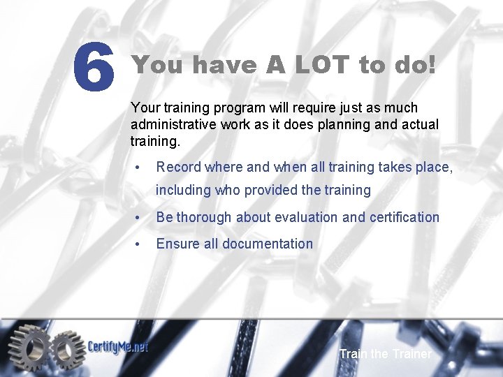 6 You have A LOT to do! Your training program will require just as