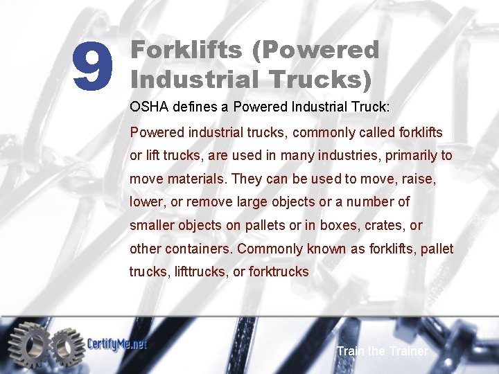 9 Forklifts (Powered Industrial Trucks) OSHA defines a Powered Industrial Truck: Powered industrial trucks,