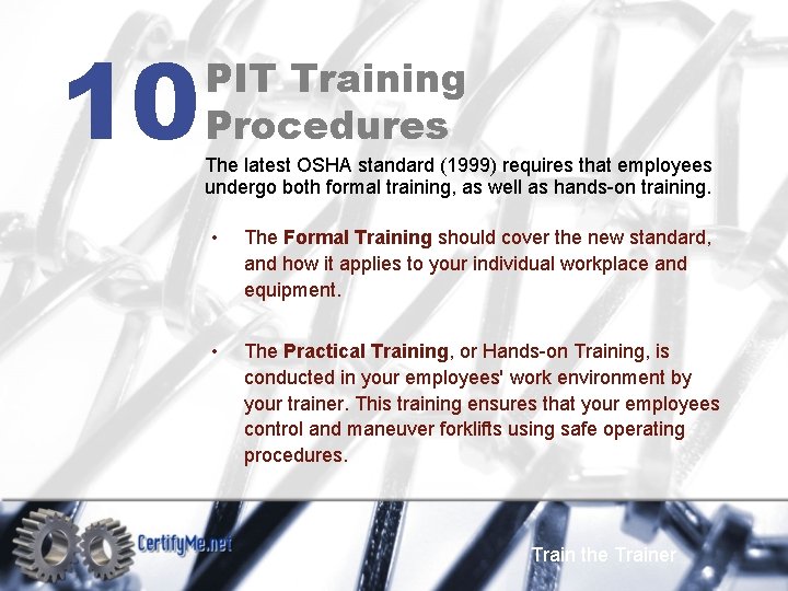 10 PIT Training Procedures The latest OSHA standard (1999) requires that employees undergo both
