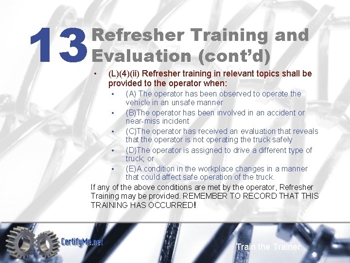 13 Refresher Training and Evaluation (cont’d) • (L)(4)(ii) Refresher training in relevant topics shall