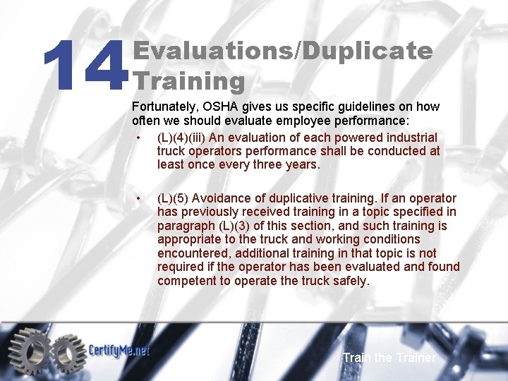 14 Evaluations/Duplicate Training Fortunately, OSHA gives us specific guidelines on how often we should