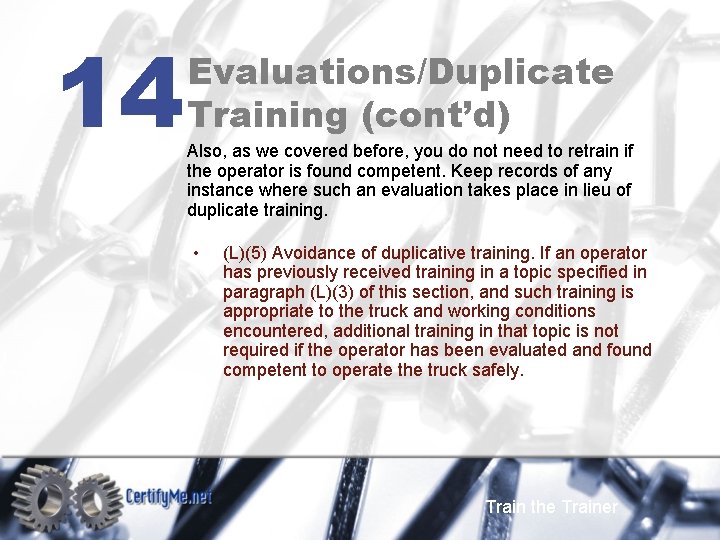 14 Evaluations/Duplicate Training (cont’d) Also, as we covered before, you do not need to