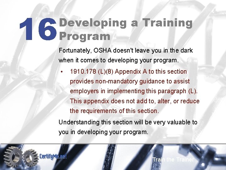 16 Developing a Training Program Fortunately, OSHA doesn't leave you in the dark when