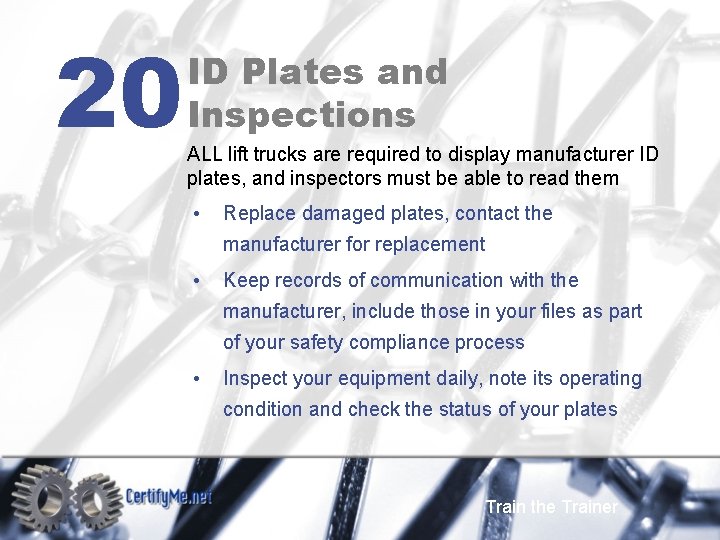 20 ID Plates and Inspections ALL lift trucks are required to display manufacturer ID