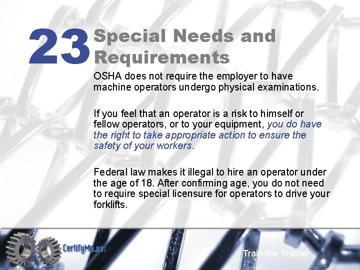 23 Special Needs and Requirements OSHA does not require the employer to have machine