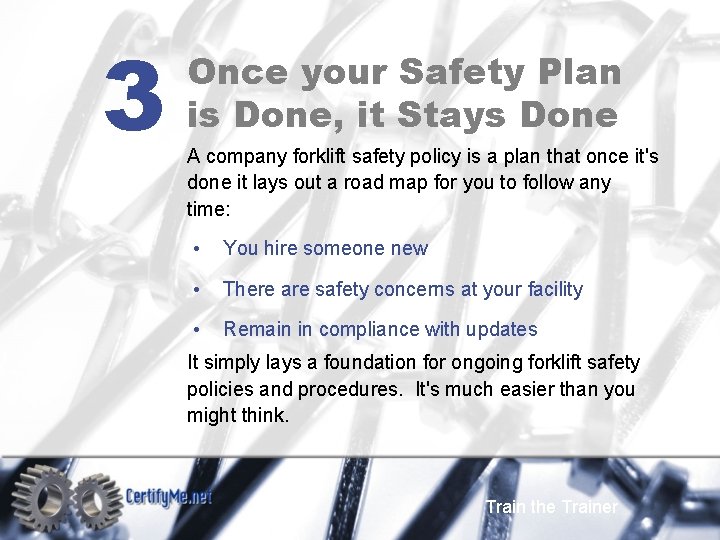 3 Once your Safety Plan is Done, it Stays Done A company forklift safety